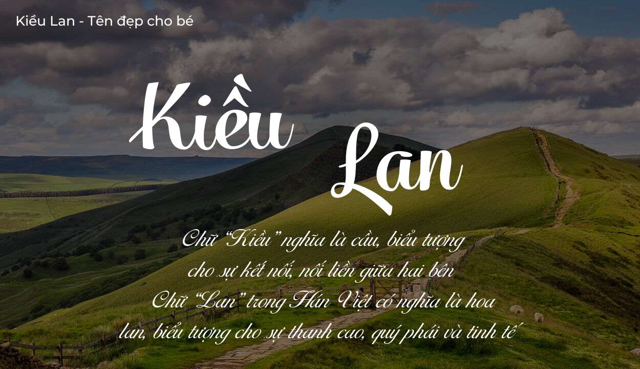 Ý nghĩa tên Kiều Lan là gì? Tên sẽ hợp với người có tính cách thế nào?