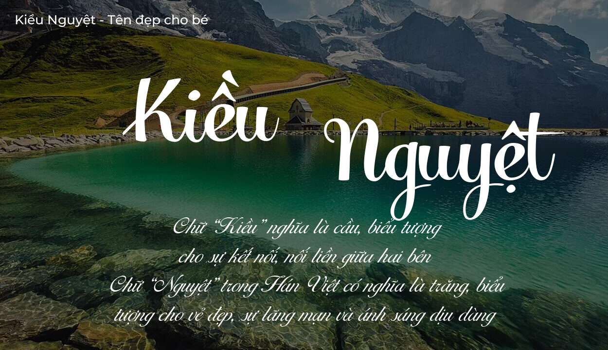 Hé lộ ý nghĩa tên Kiều Nguyệt, các tích cách ẩn trong tên Kiều Nguyệt?