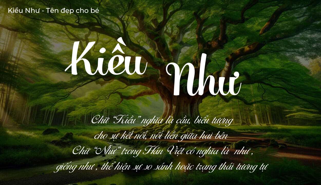 Hé lộ ý nghĩa tên Kiều Như, các tích cách ẩn trong tên Kiều Như?