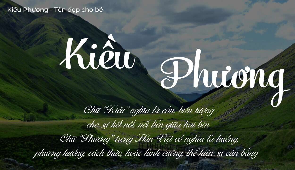 Hé lộ ý nghĩa tên Kiều Phương, các tích cách ẩn trong tên Kiều Phương?