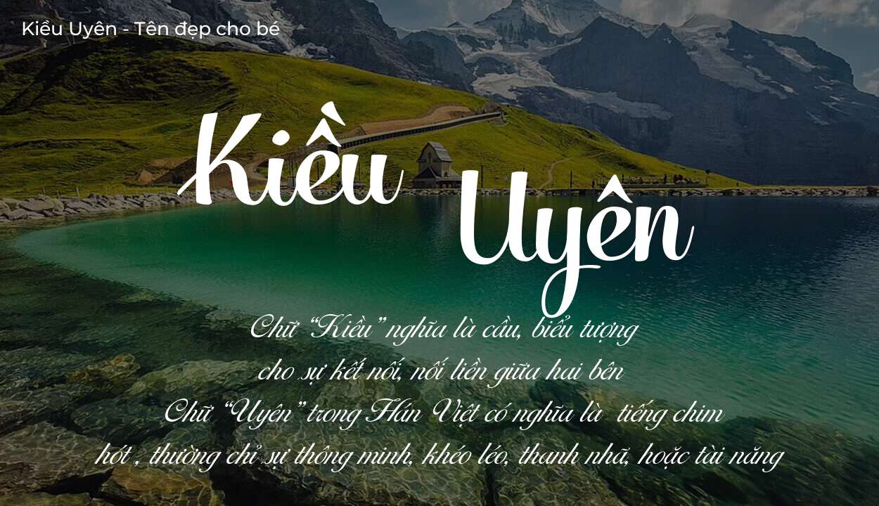 Các điều bố mẹ gửi gắm vào con thông qua ý nghĩa tên Kiều Uyên