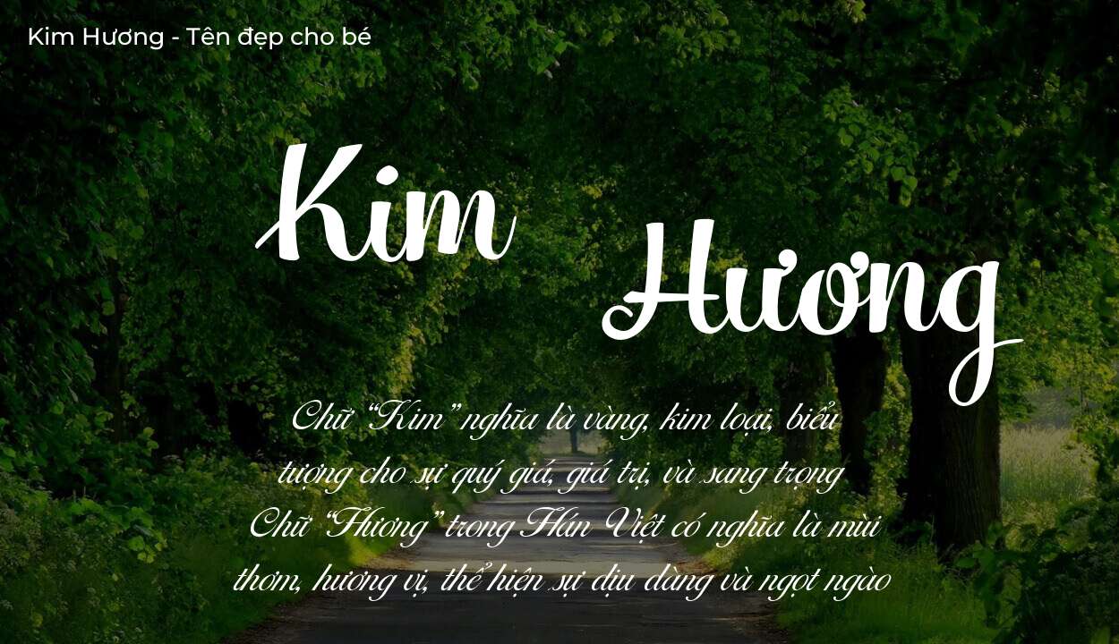 Ý nghĩa tên Kim Hương, đặt tên con Kim Hương bố mẹ muốn gửi gắm gì?