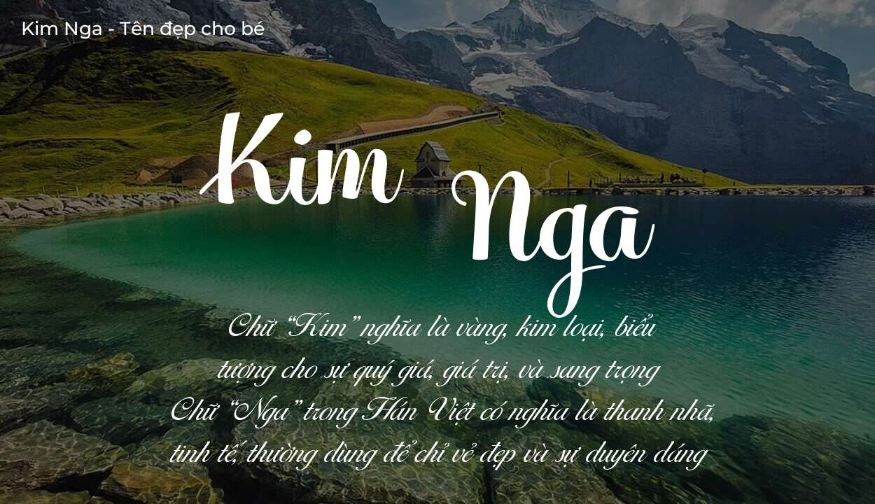 Ý nghĩa tên Kim Nga? Người mệnh gì phù hợp với tên Kim Nga