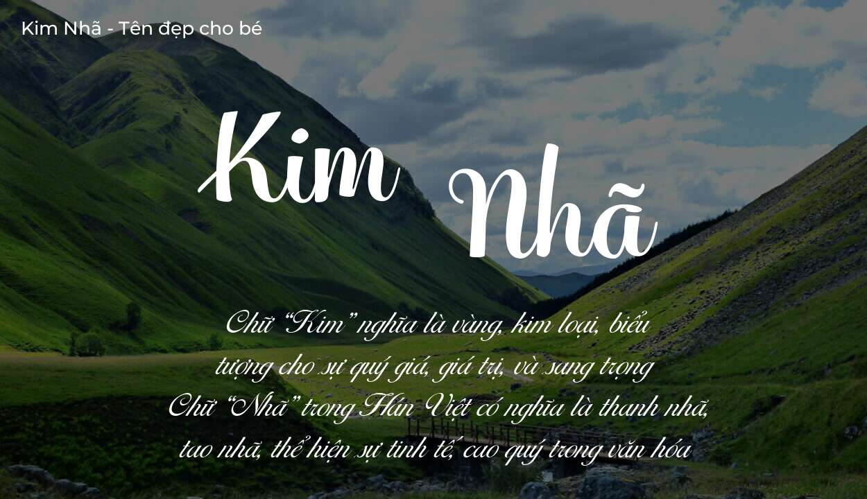 Phân tích tên Kim Nhã: ý nghĩa tên, tính cách và vận mệnh