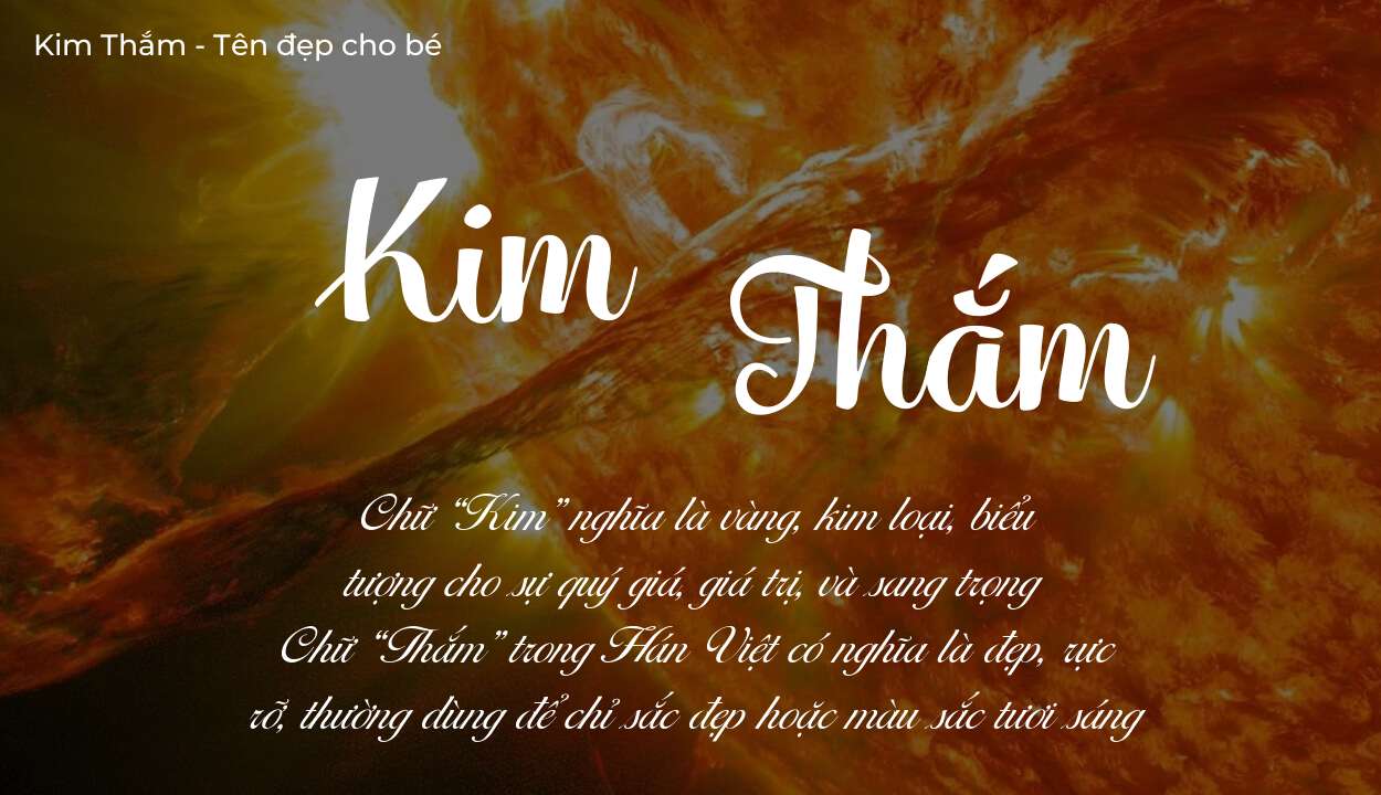 Tên Kim Thắm có ý nghĩa gì? Tên Kim Thắm sẽ phù hợp cho ai?