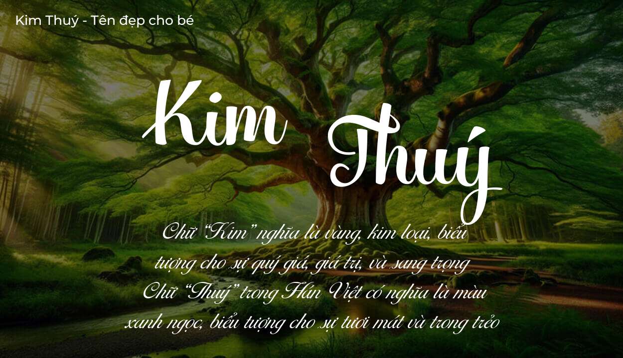 Tên Kim Thuý có ý nghĩa gì? Bật mí vận mệnh và số phận tên này