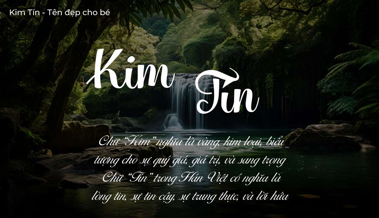 Ý nghĩa tên Kim Tín, tính cách, vận mệnh và sẽ ra sao?