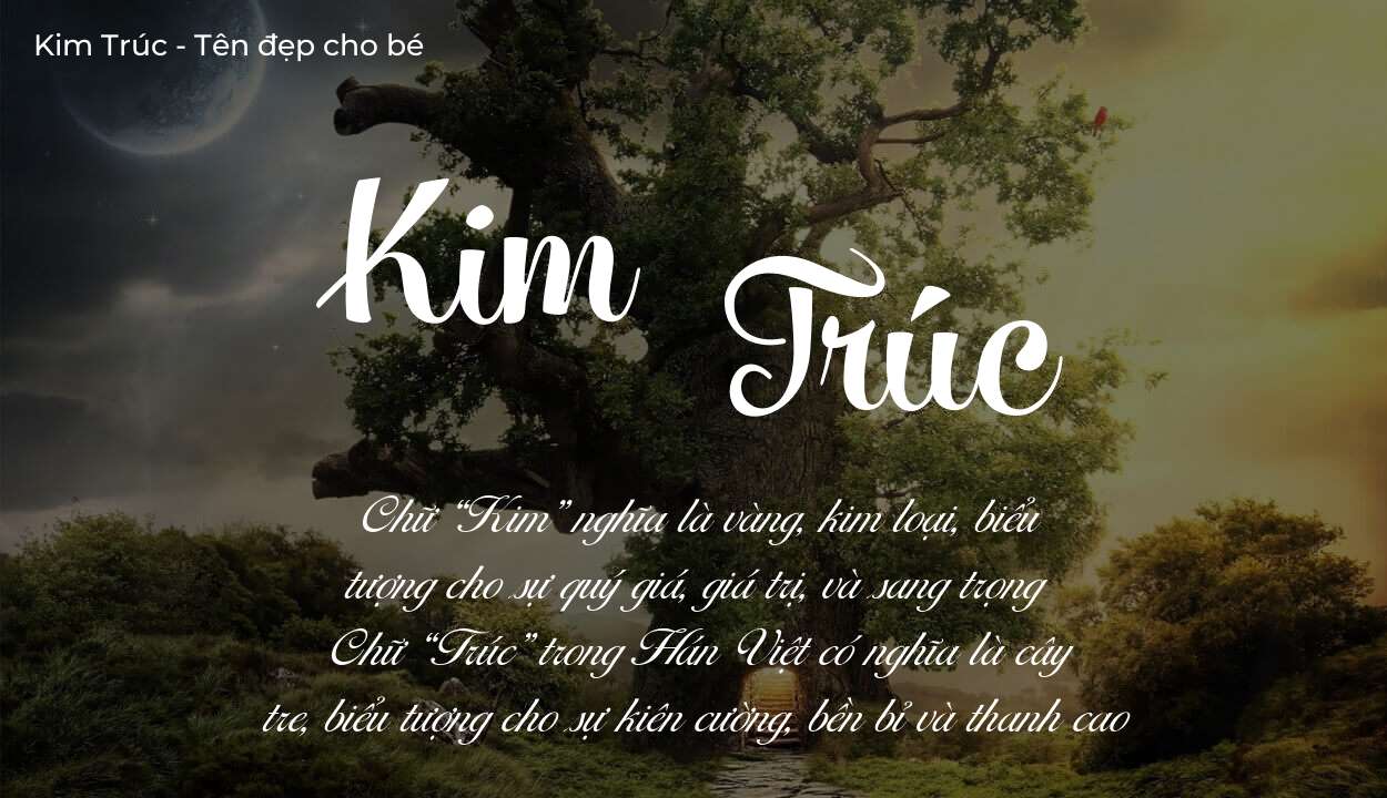 Ý nghĩa tên Kim Trúc, đặt tên con Kim Trúc bố mẹ muốn gửi gắm gì?