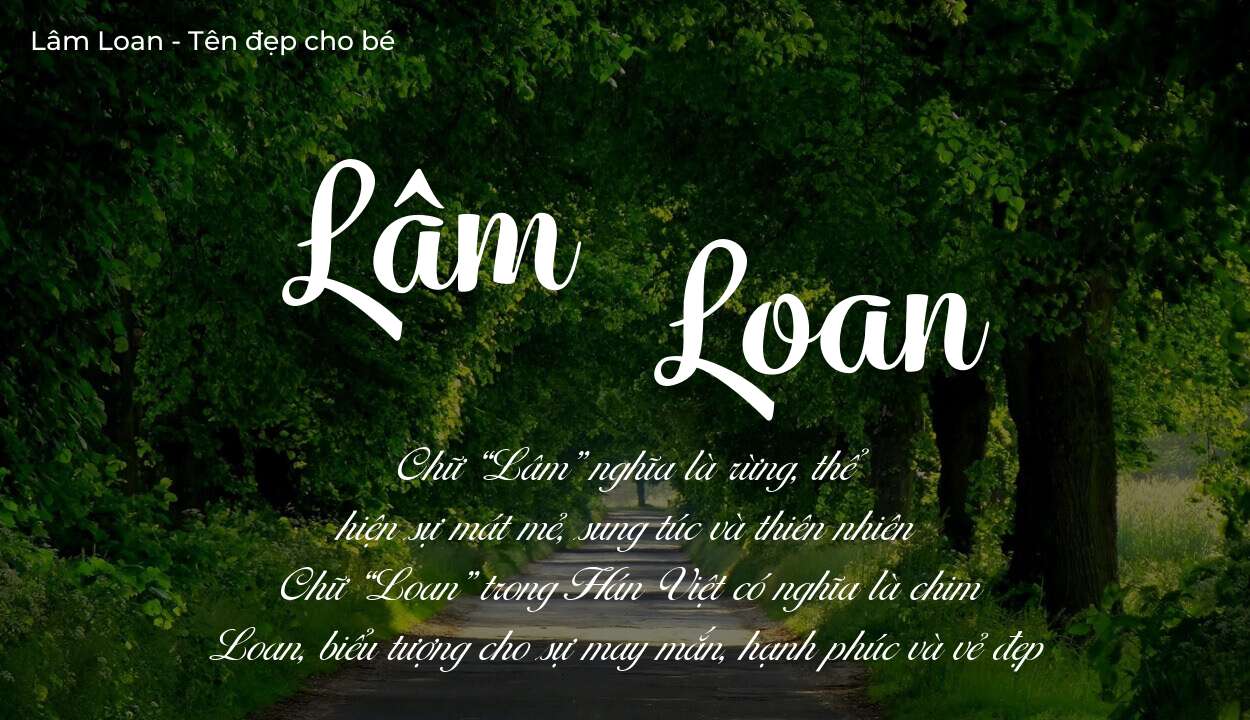 Các điều bố mẹ gửi gắm vào con thông qua ý nghĩa tên Lâm Loan