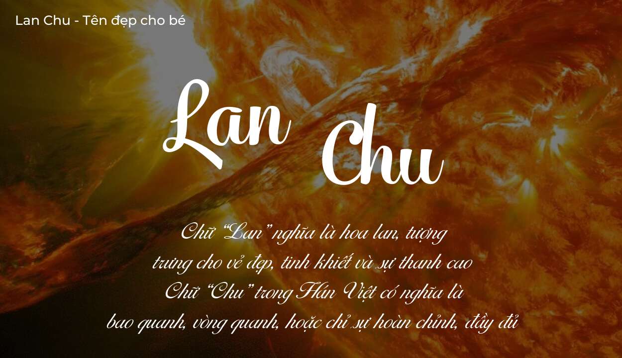 Tên Lan Chu có ý nghĩa gì? Tên Lan Chu sẽ phù hợp cho ai?