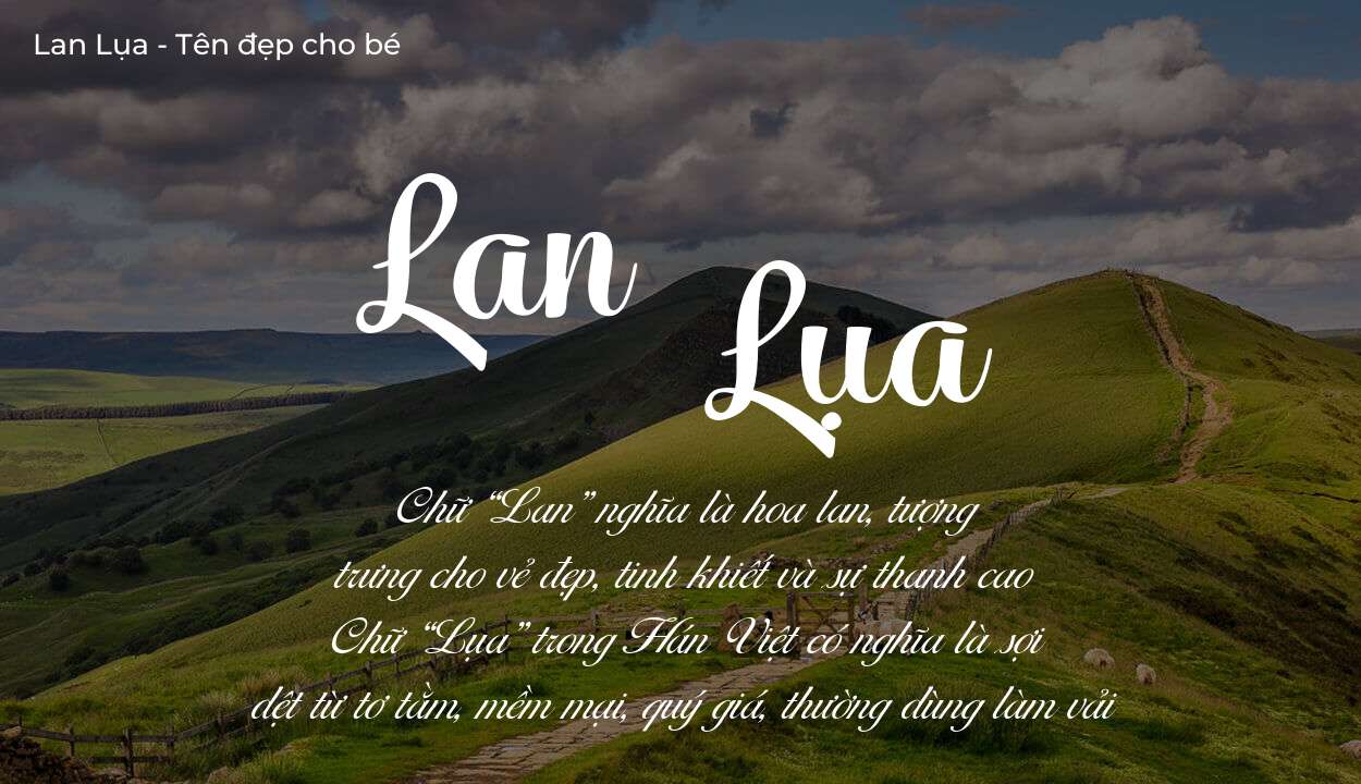 Các điều bố mẹ gửi gắm vào con thông qua ý nghĩa tên Lan Lụa
