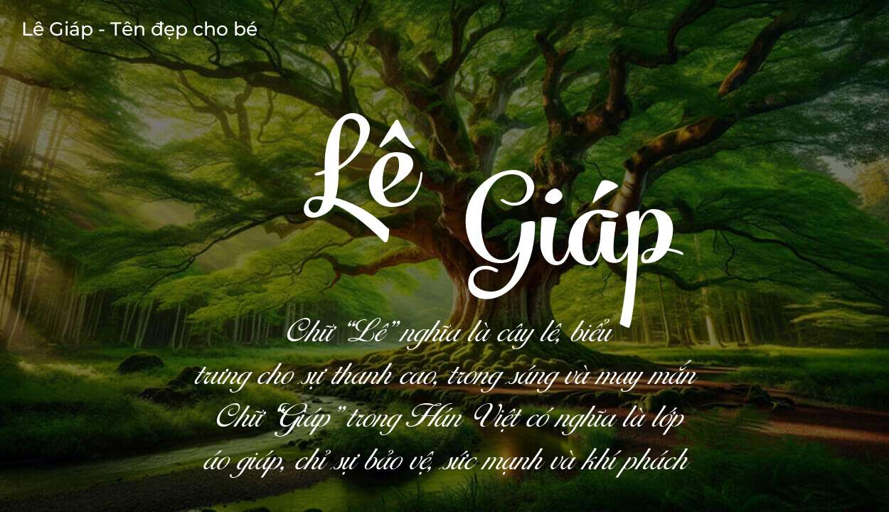 Tên Lê Giáp có ý nghĩa gì? Bật mí vận mệnh và số phận tên này