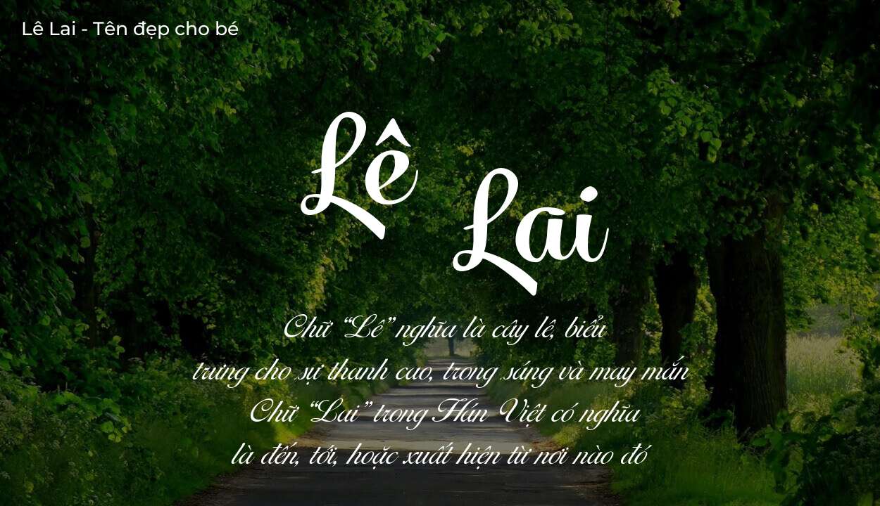 Ý nghĩa tên Lê Lai, tính cách, vận mệnh và sẽ ra sao?