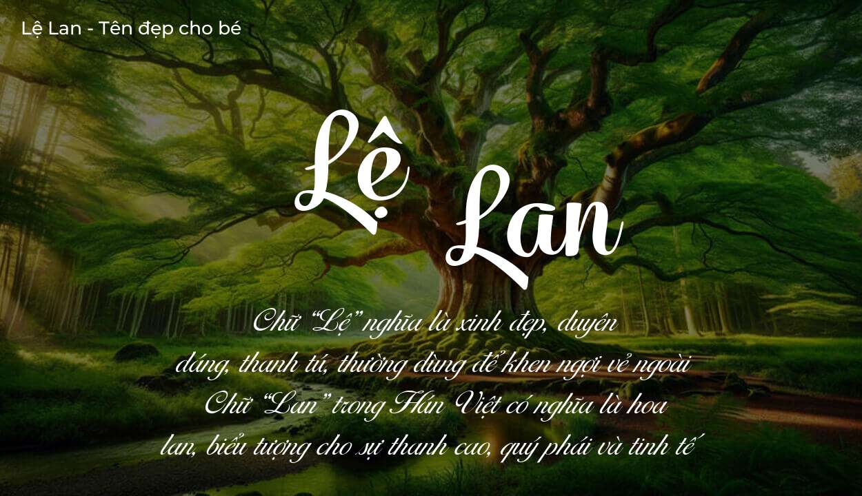 Tên Lệ Lan thuộc mệnh gì? Hé lộ ý nghĩa tên Lệ Lan