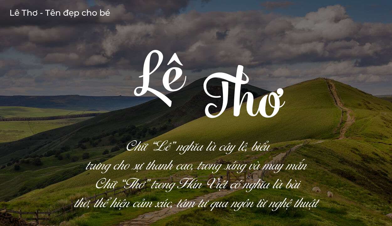 Ý nghĩa tên Lê Thơ là gì? Tên sẽ hợp với người có tính cách thế nào?