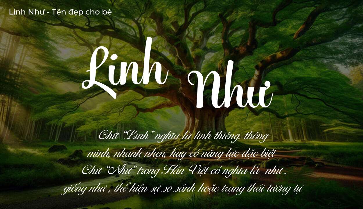 Ý nghĩa tên Linh Như, đặt tên con Linh Như bố mẹ muốn gửi gắm gì?