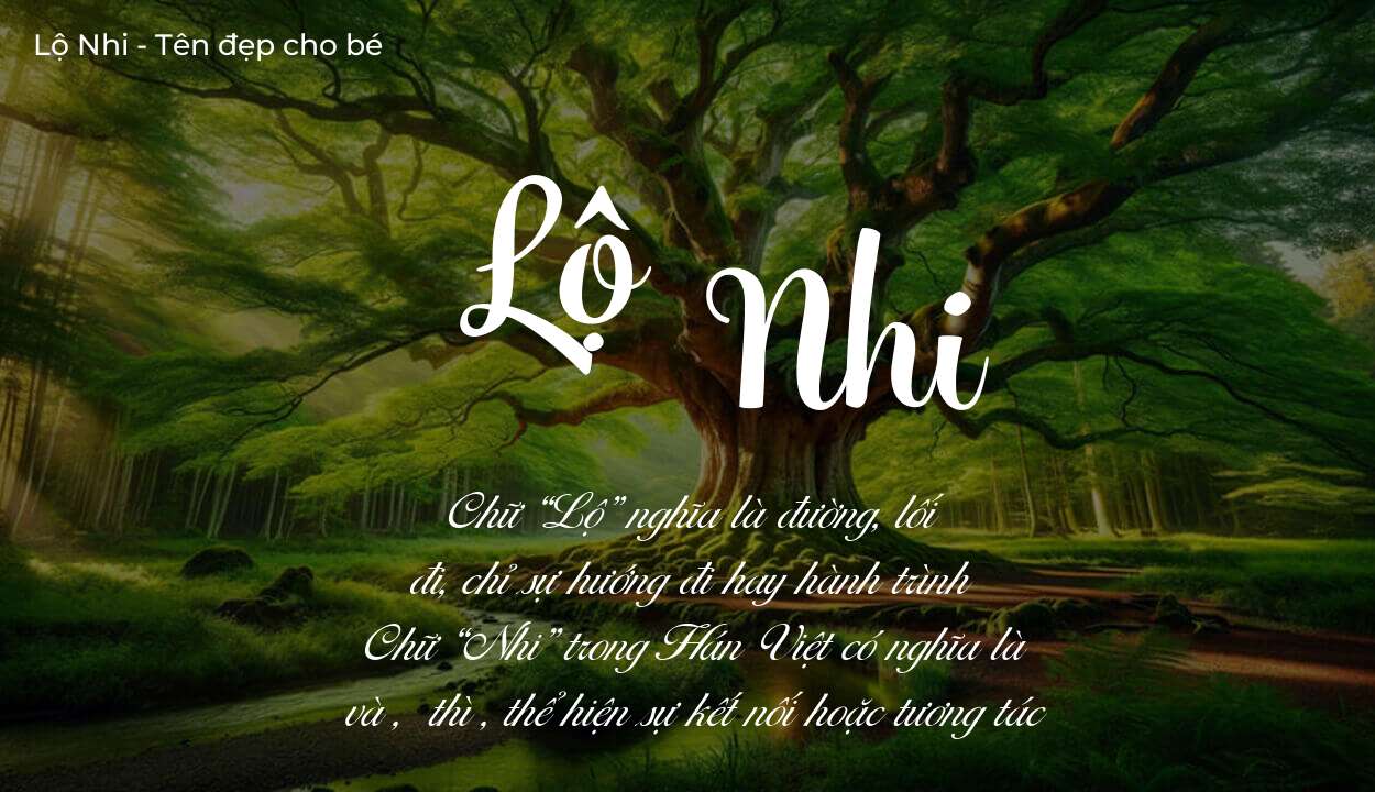 Tên Lộ Nhi có ý nghĩa gì? Phân tích tính cách và vận mệnh