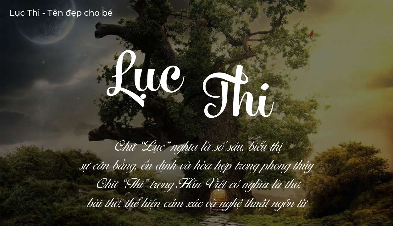 Tên Lục Thi thuộc mệnh gì? Hé lộ ý nghĩa tên Lục Thi