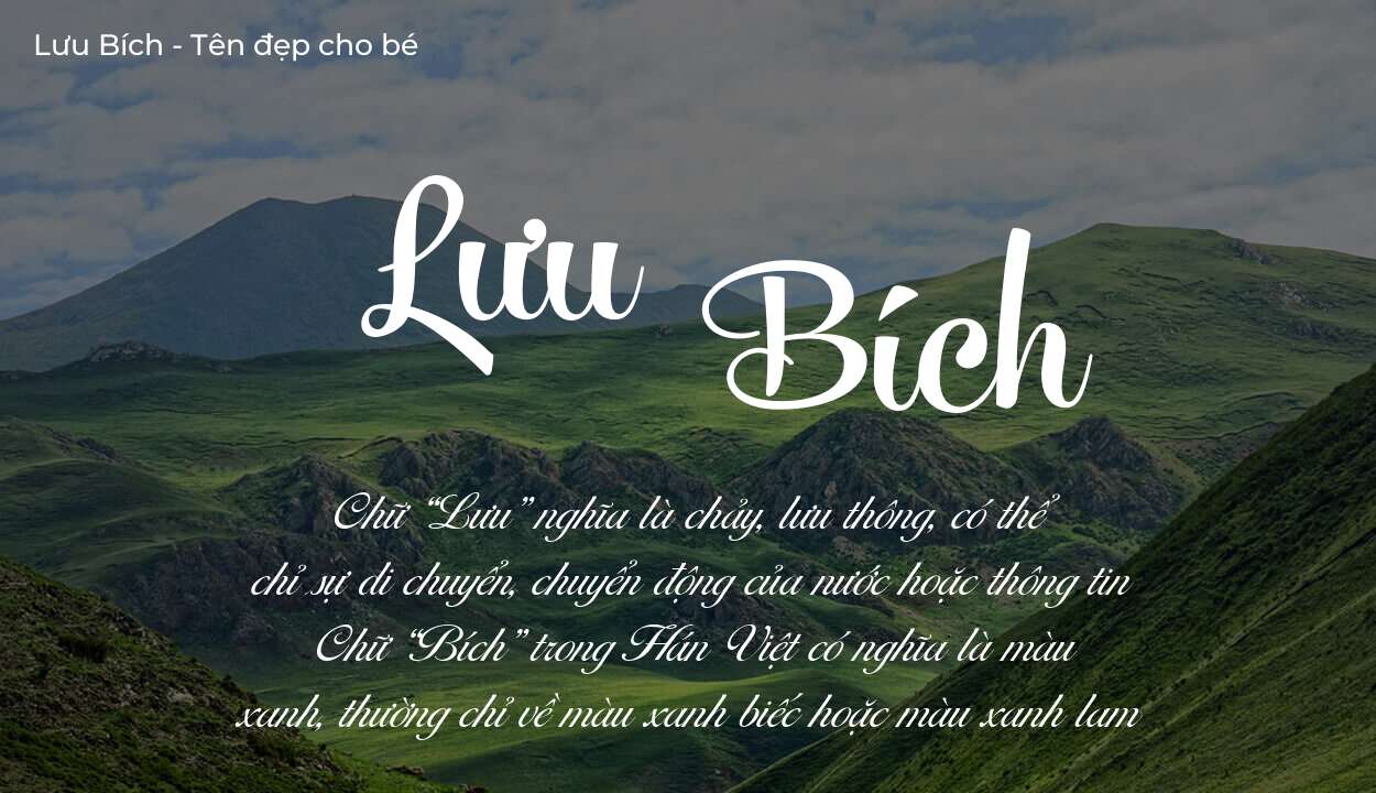 Hé lộ ý nghĩa tên Lưu Bích, các tích cách ẩn trong tên Lưu Bích?