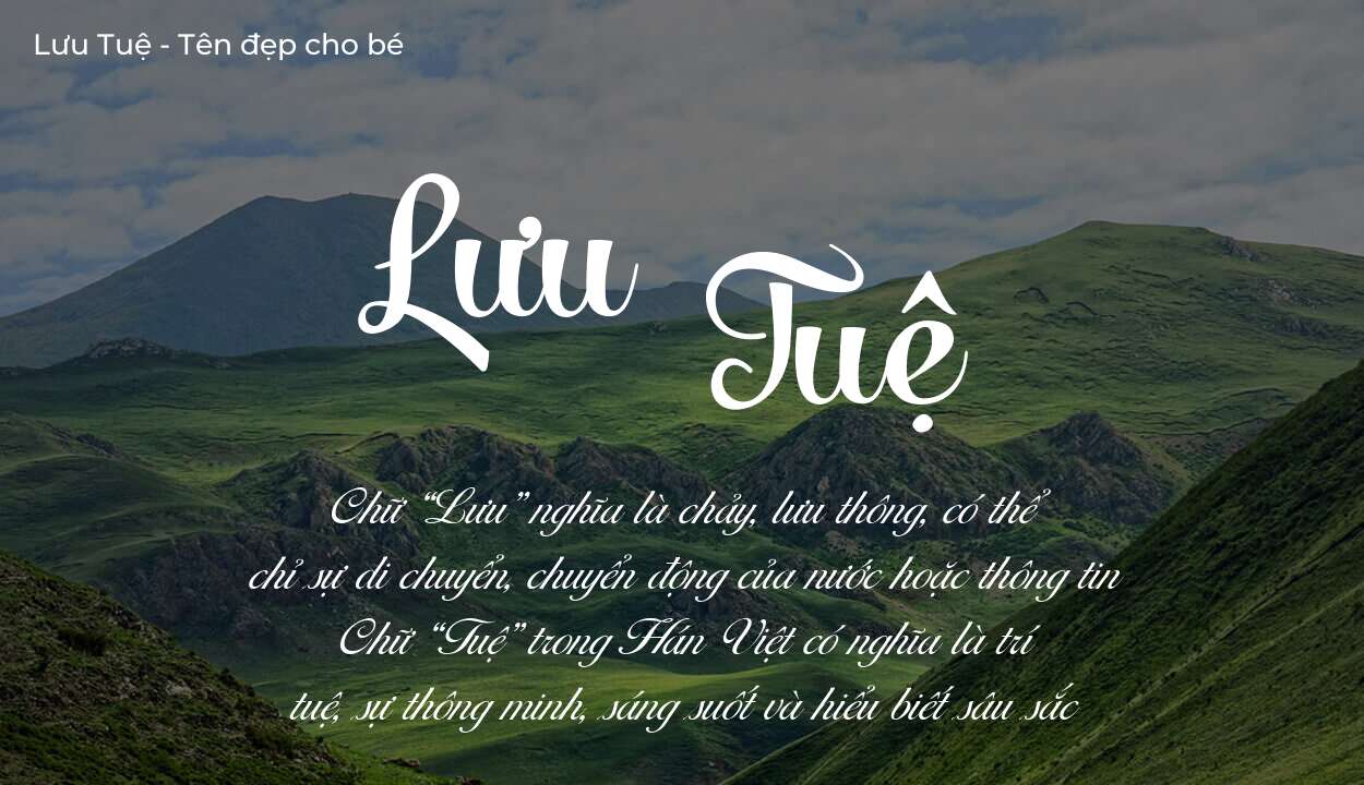 Ý nghĩa tên Lưu Tuệ? Người mệnh gì phù hợp với tên Lưu Tuệ