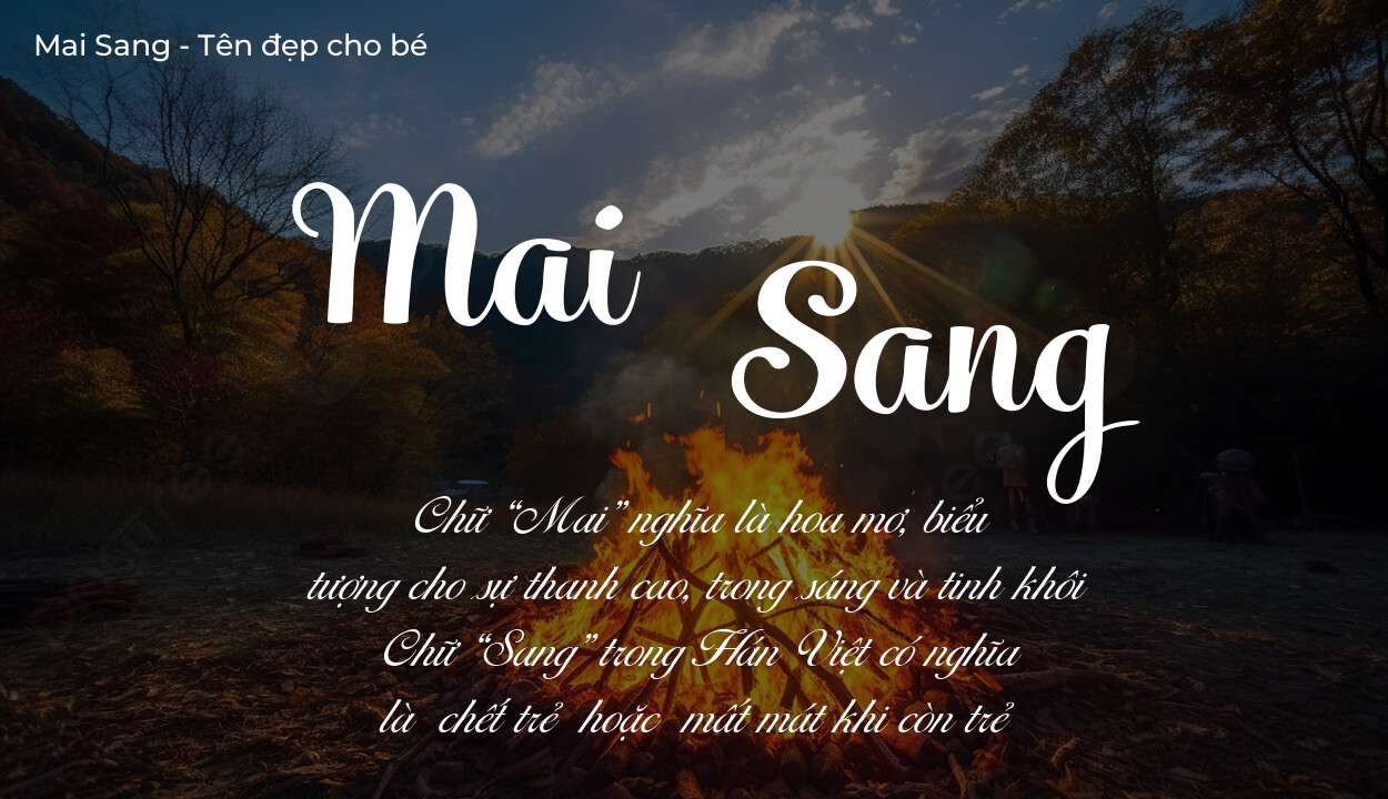 Ý nghĩa tên Mai Sang, đặt tên con Mai Sang bố mẹ muốn gửi gắm gì?