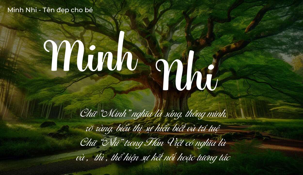 Tên Minh Nhi có ý nghĩa gì? Bật mí vận mệnh và số phận tên này