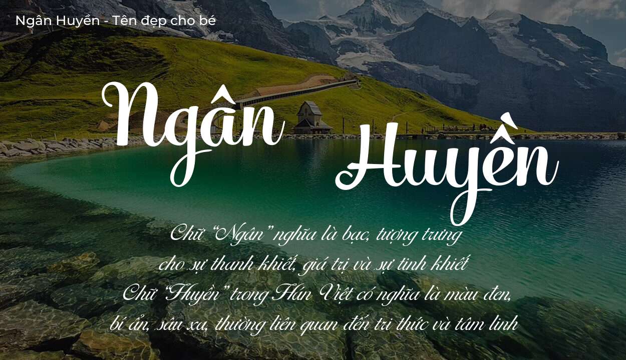 Ý nghĩa tên Ngân Huyền, tính cách, vận mệnh và sẽ ra sao?