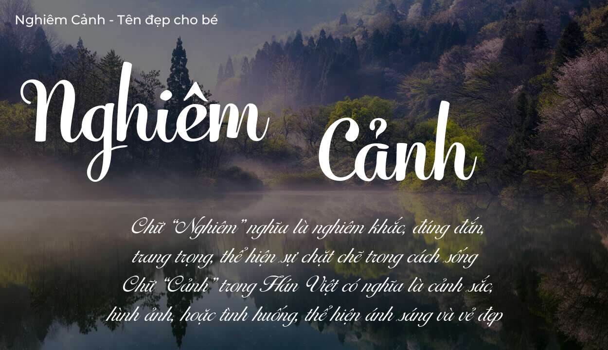 Ý nghĩa tên Nghiêm Cảnh, đặt tên con Nghiêm Cảnh bố mẹ muốn gửi gắm gì?