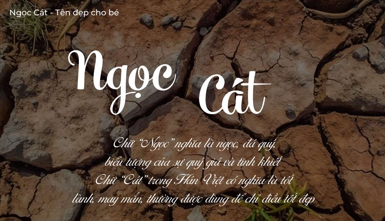 Hé lộ ý nghĩa tên Ngọc Cát, các tích cách ẩn trong tên Ngọc Cát?