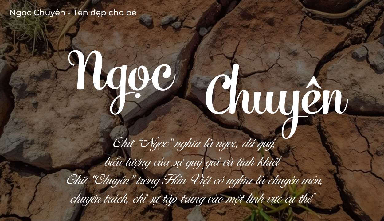 Tên Ngọc Chuyên thuộc mệnh gì? Hé lộ ý nghĩa tên Ngọc Chuyên