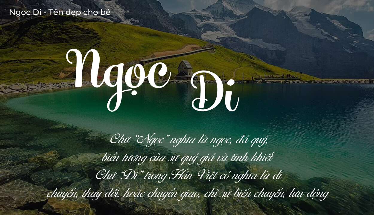 Các điều bố mẹ gửi gắm vào con thông qua ý nghĩa tên Ngọc Di