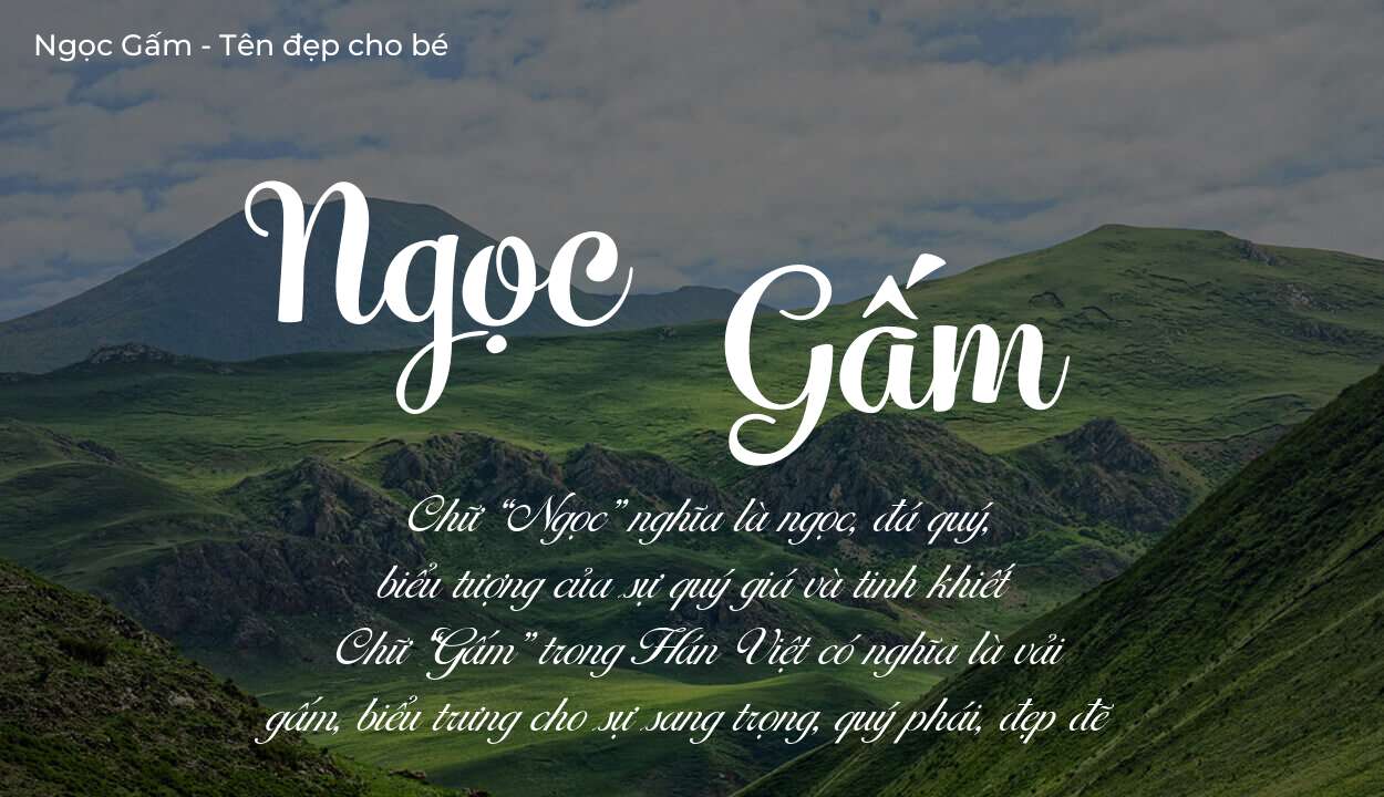 Ý nghĩa tên Ngọc Gấm, tính cách, vận mệnh và sẽ ra sao?