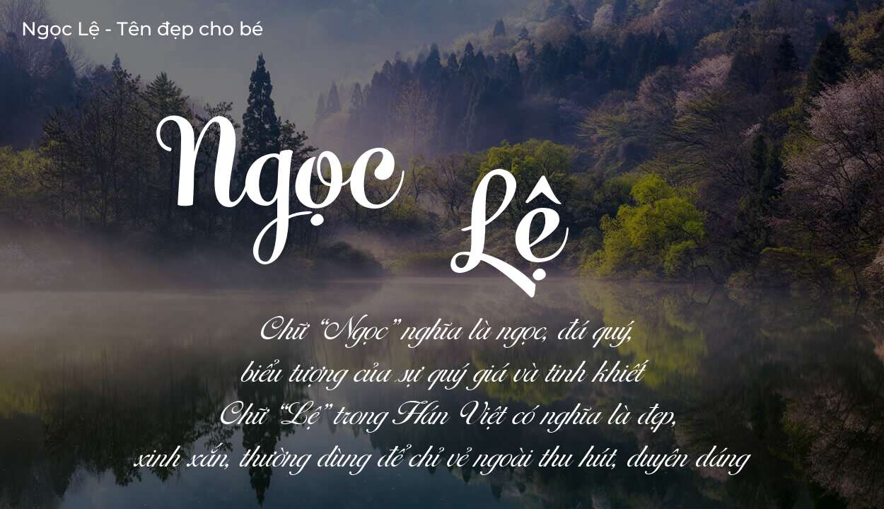 Tên Ngọc Lệ có ý nghĩa gì? Bật mí vận mệnh và số phận tên này