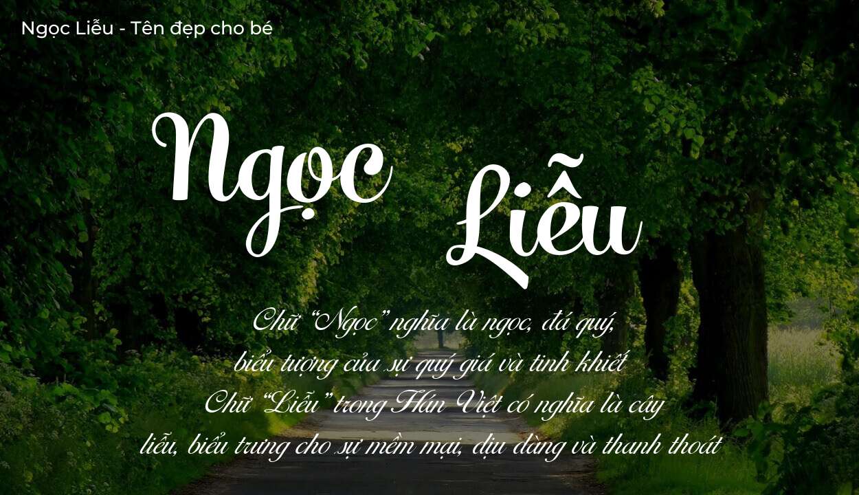 Ý nghĩa tên Ngọc Liễu là gì? Tên sẽ hợp với người có tính cách thế nào?