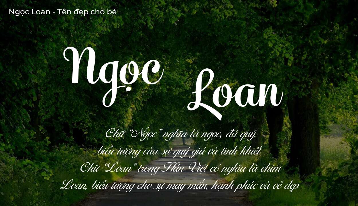 Ý nghĩa tên Ngọc Loan, đặt tên con Ngọc Loan bố mẹ muốn gửi gắm gì?