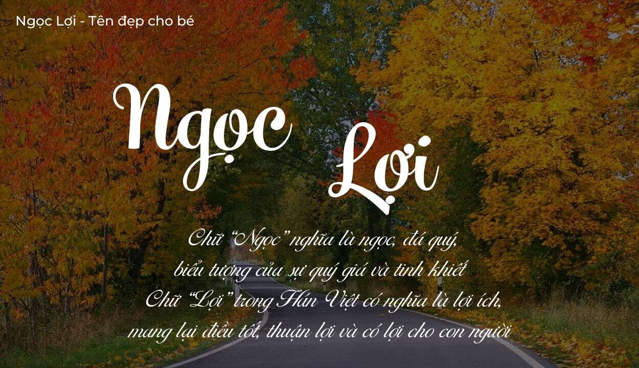 Ý nghĩa tên Ngọc Lợi là gì? Tên sẽ hợp với người có tính cách thế nào?