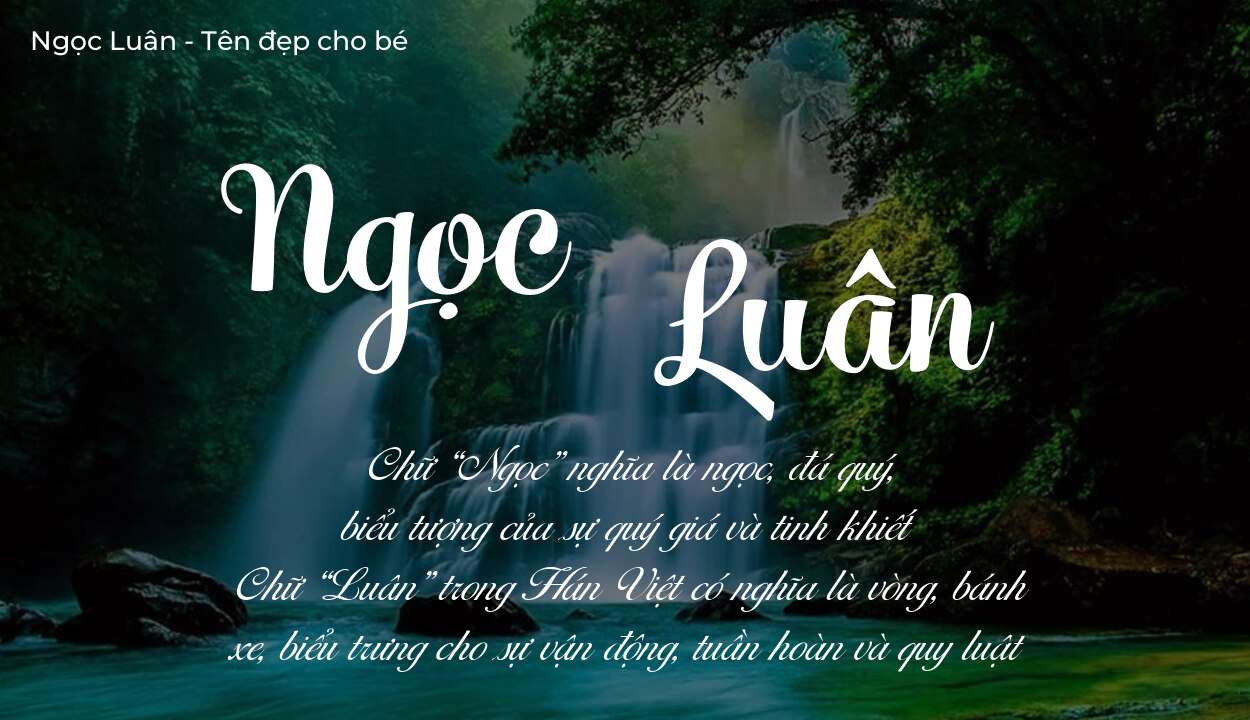 Hé lộ ý nghĩa tên Ngọc Luân, các tích cách ẩn trong tên Ngọc Luân?