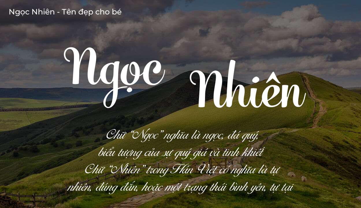 Ý nghĩa tên Ngọc Nhiên là gì? Tên sẽ hợp với người có tính cách thế nào?