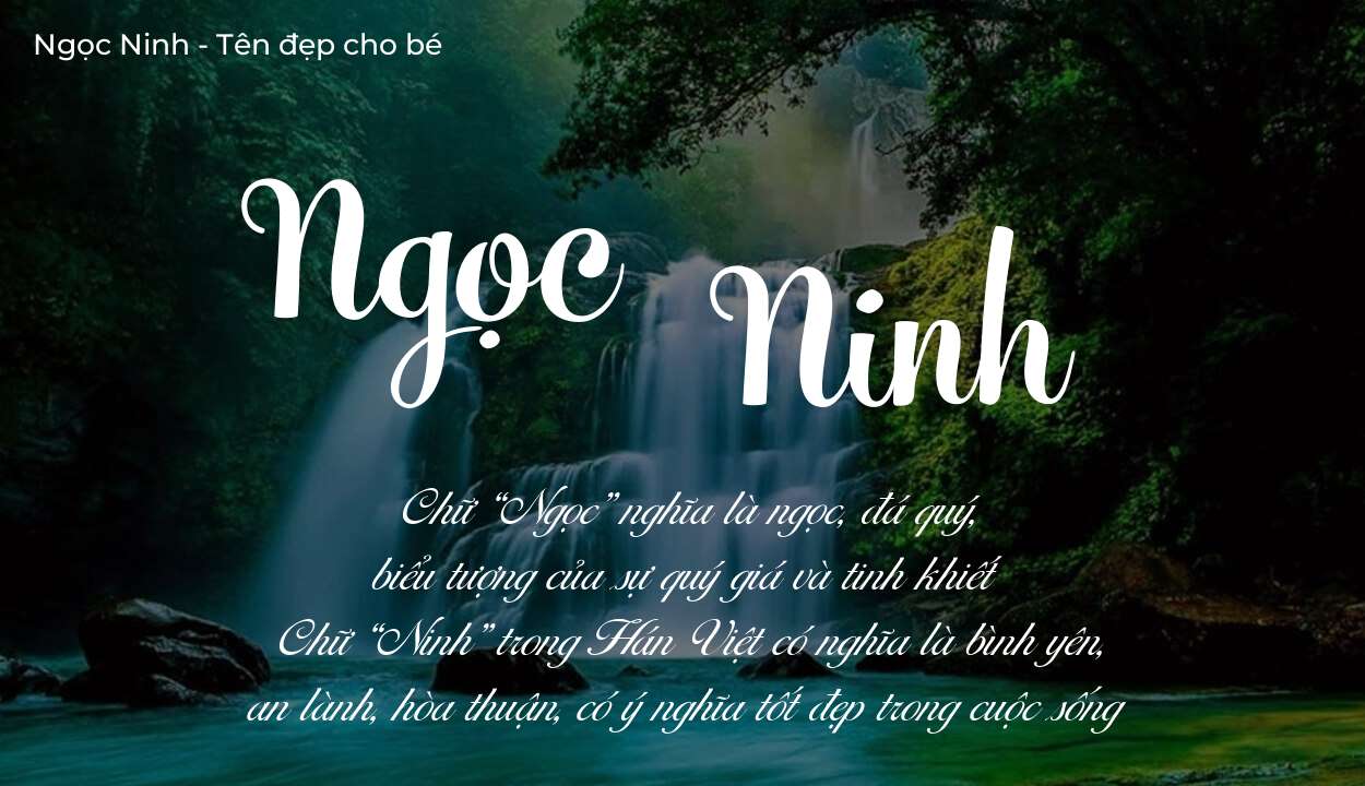 Ý nghĩa tên Ngọc Ninh? Người mệnh gì phù hợp với tên Ngọc Ninh