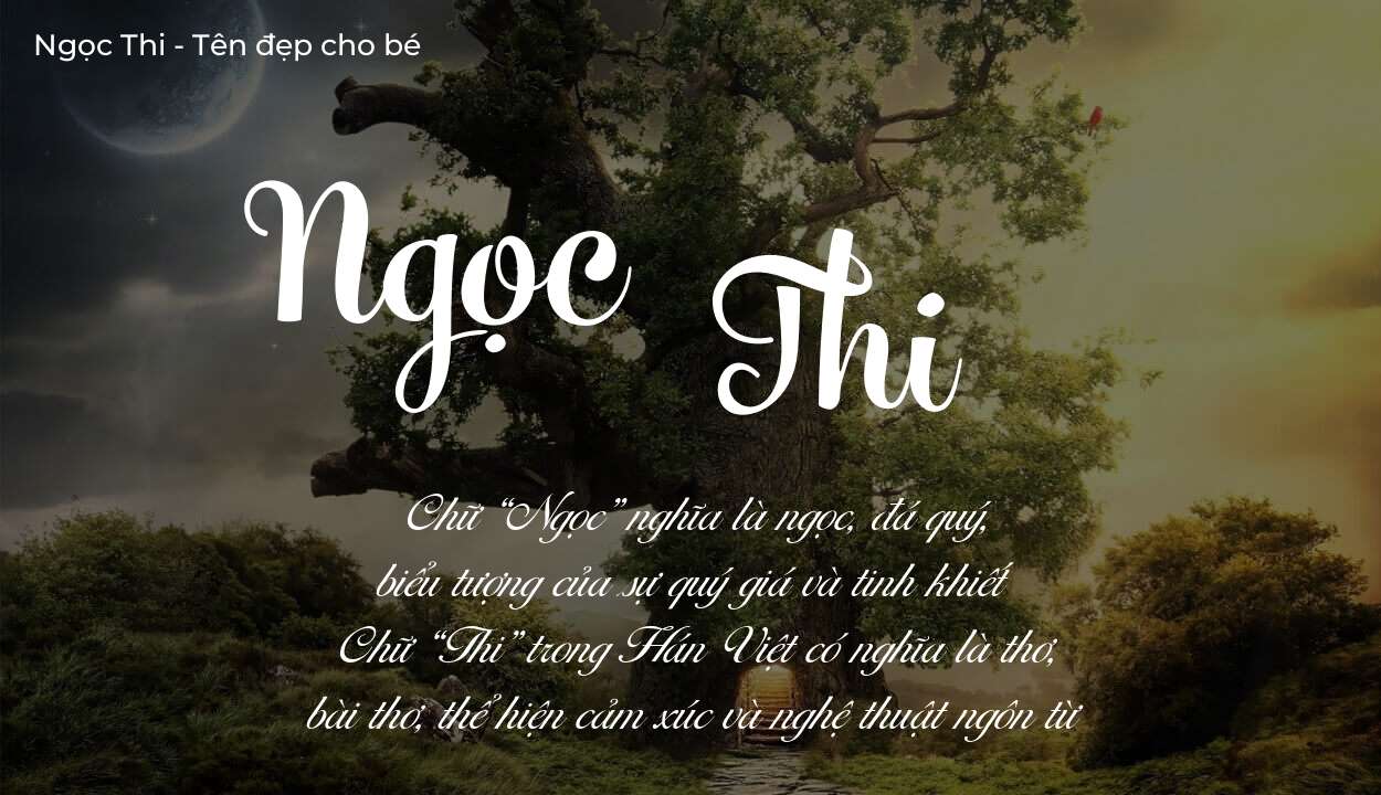 Ý nghĩa tên Ngọc Thi, tính cách và vận mệnh của tên Ngọc Thi sẽ ra sao?