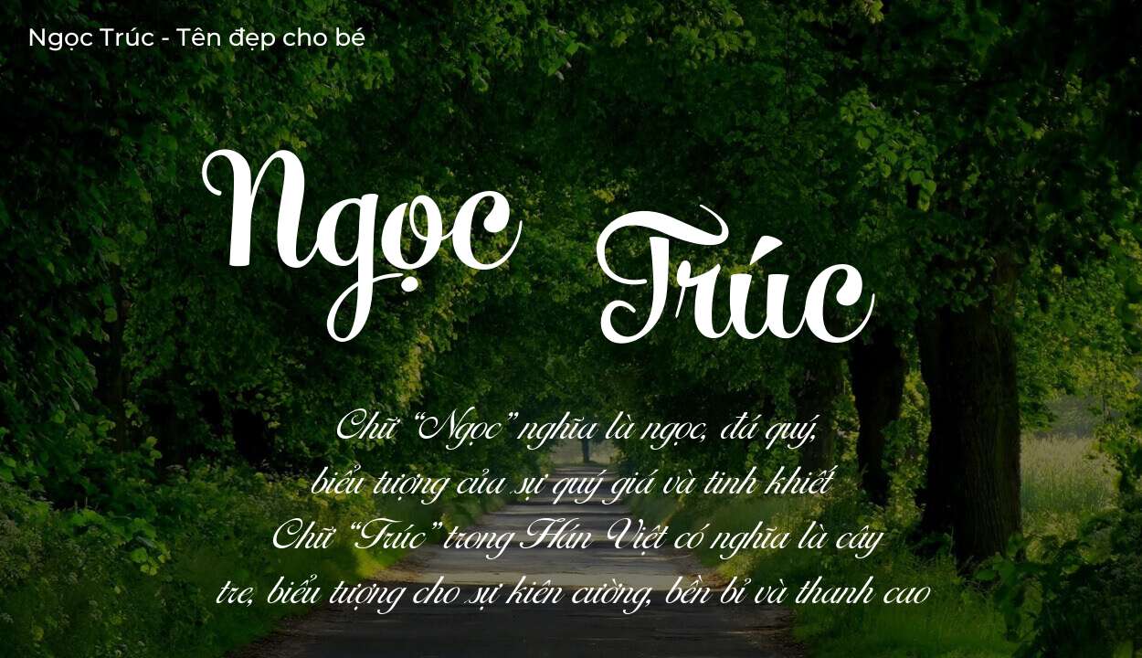 Tên Ngọc Trúc có ý nghĩa gì? Tên Ngọc Trúc sẽ phù hợp cho ai?