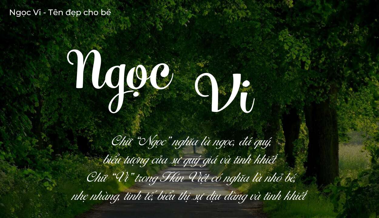 Ý nghĩa tên Ngọc Vi là gì? Tên sẽ hợp với người có tính cách thế nào?