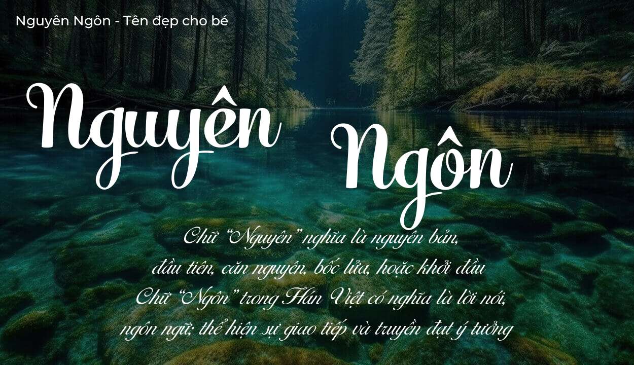 Ý nghĩa tên Nguyên Ngôn là gì? Tên sẽ hợp với người có tính cách thế nào?