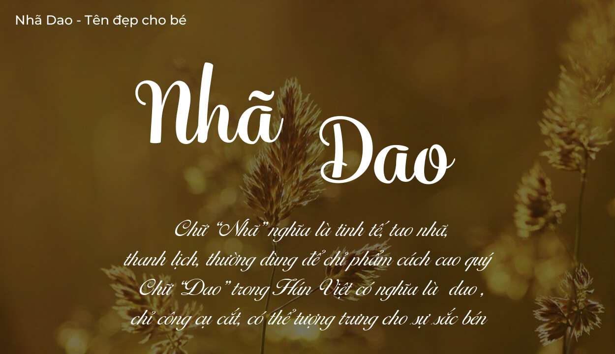 Ý nghĩa tên Nhã Dao, tính cách, vận mệnh và sẽ ra sao?