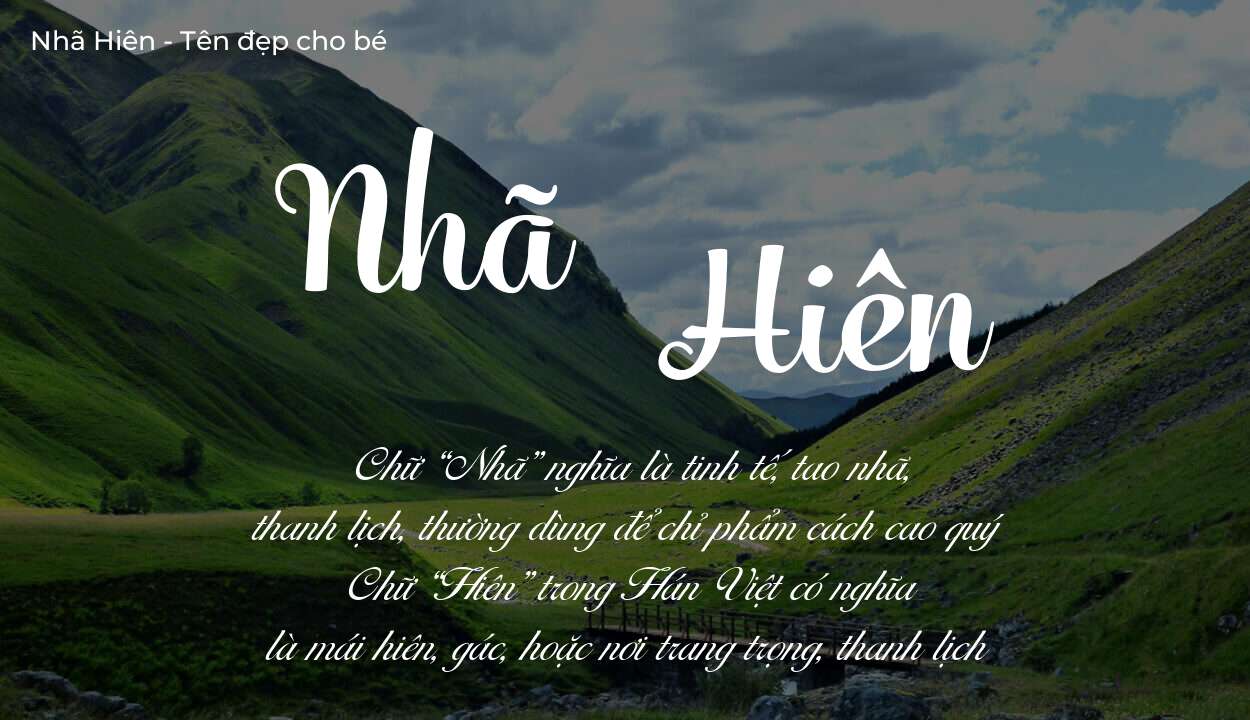 Ý nghĩa tên Nhã Hiên, tính cách, vận mệnh và sẽ ra sao?