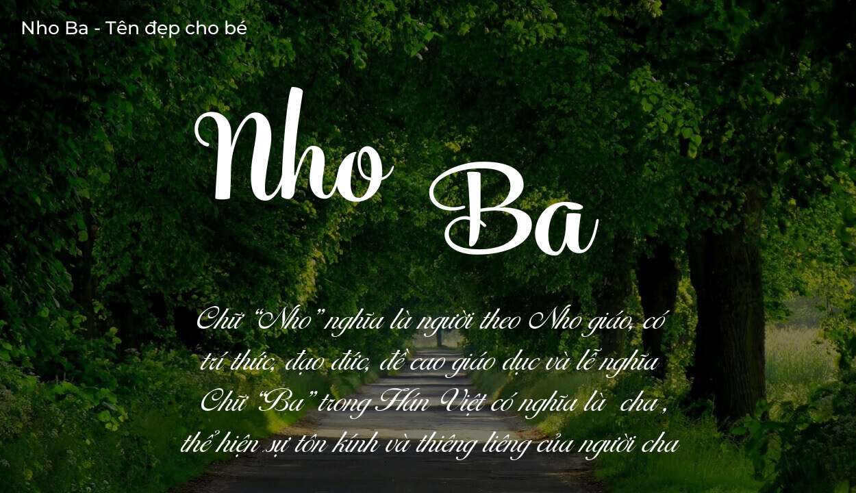 Hé lộ ý nghĩa tên Nho Ba, các tích cách ẩn trong tên Nho Ba?