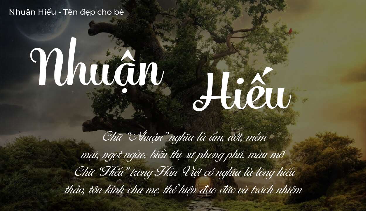 Ý nghĩa tên Nhuận Hiếu là gì? Tên sẽ hợp với người có tính cách thế nào?