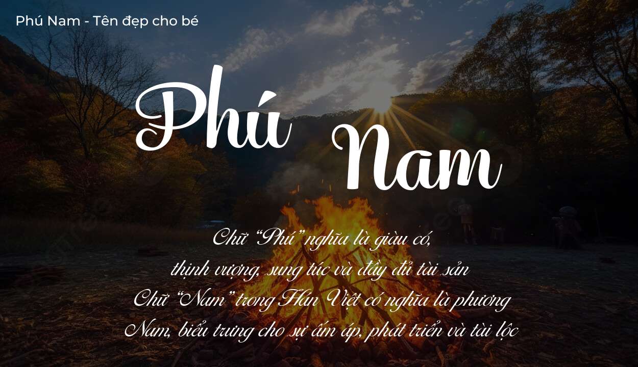 Ý nghĩa tên Phú Nam, đặt tên con Phú Nam bố mẹ muốn gửi gắm gì?