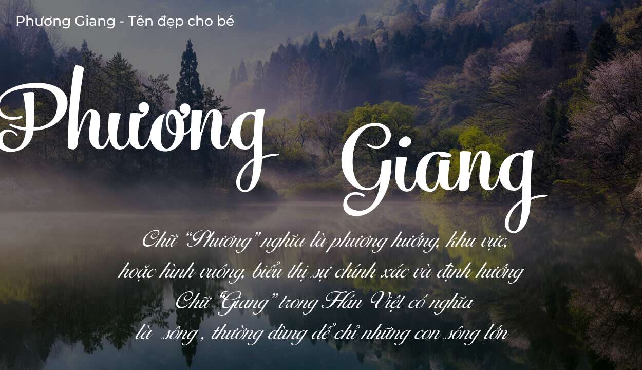 Tên Phương Giang có ý nghĩa gì? Bật mí vận mệnh và số phận tên này