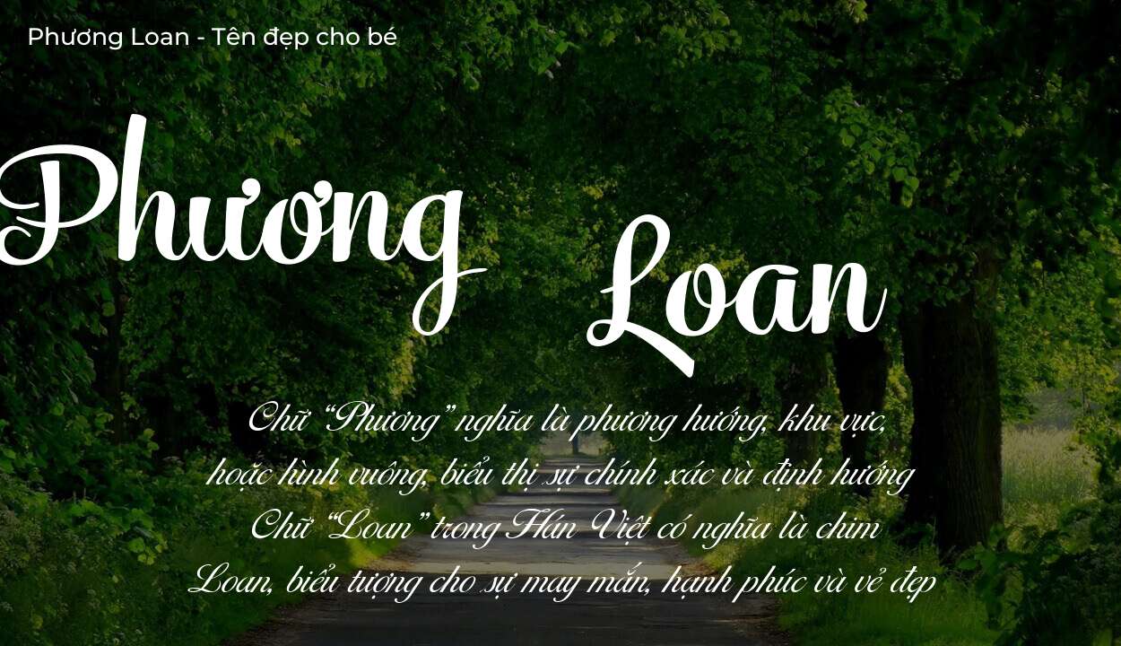 Ý nghĩa tên Phương Loan, tính cách và vận mệnh của tên Phương Loan sẽ ra sao?